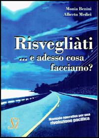 Risvegliati. E adesso cosa facciamo? - Monia Benini,Alberto Medici - copertina