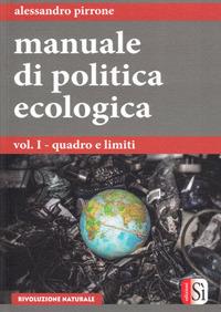 Manuale di politica ecologica. Vol. 1: Quadro e limiti. - Alessandro Pirrone - copertina