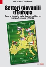 Settori giovanili d'Europa. Come si lavora in Italia, Spagna, Inghilterra, Francia, Germania e Olanda