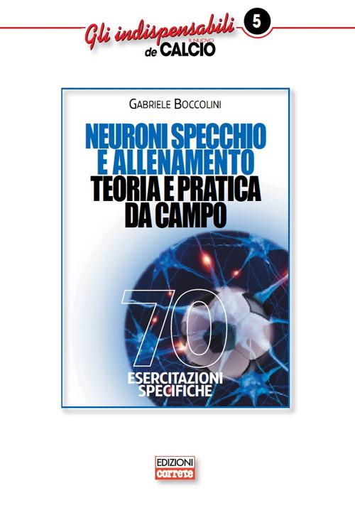 Neuroni specchio e allenamento. Teoria e pratica da campo - Gabriele  Boccolini - Libro - Correre - | IBS