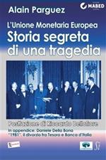 L' unione monetaria europea. Storia segreta di una tragedia