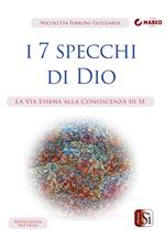 I 7 specchi di Dio. La via essena alla conoscenza di sé