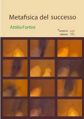 Metafisica del successo - Attilio Fortini - copertina