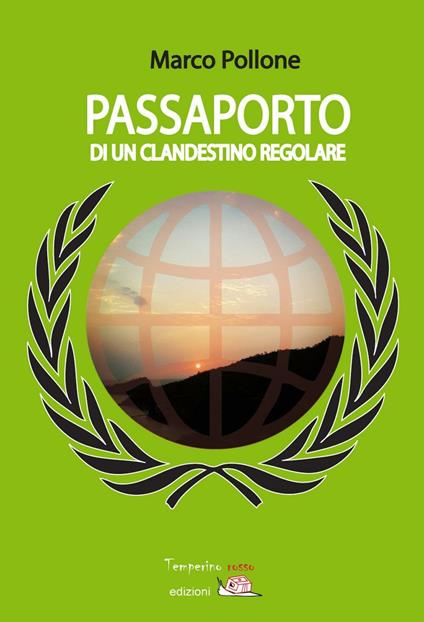 Passaporto di un clandestino regolare - Marco Pollone - ebook