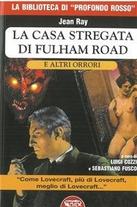 La casa stregata di Fulham Road e altri orrori - Jean Ray,L. Cozzi,S. Fusco - ebook