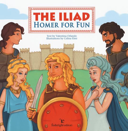 The Iliad. Homer for fun - Valentina Orlando - copertina