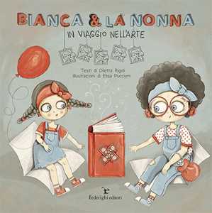 Bianca & la nonna. In viaggio nell'arte