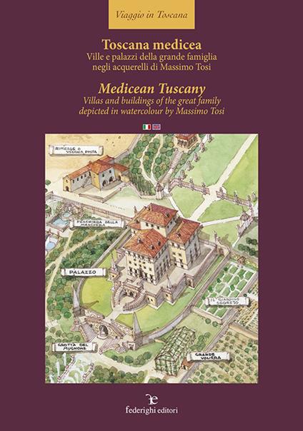 Toscana medicea - MedicTuscany. Ville e palazzi della grande famiglia negli acquerelli di Massimo Tosi-Villas and buildings of the great family depicted in watercolour by Massimo Tosi. Ediz. multilingue - Massimo Tosi - copertina