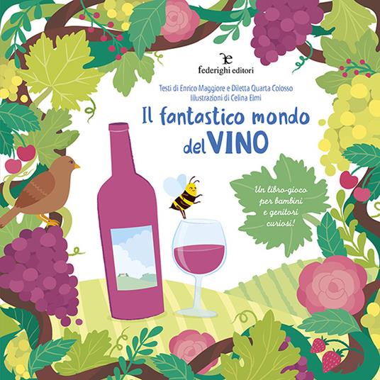 Il fantastico mondo del vino. Un libro-gioco per bambini e genitori curiosi! - Enrico Maggiore,Diletta Quarta Colosso - copertina