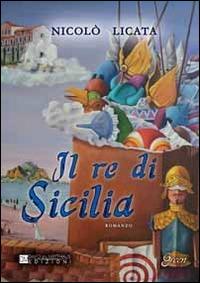 Il re di Sicilia - Nicolò Licata - copertina