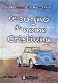 Un sogno di nome Cristiana - Ferdinando Balzarro - copertina