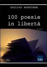 100 poesie in libertà - Escluso Mortimer - copertina