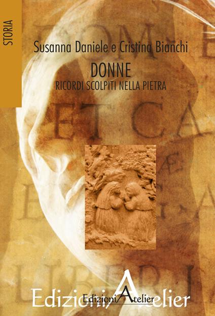 Donne. Ricordi scolpiti nella pietra - Susanna Daniele,Cristina Bianchi - copertina