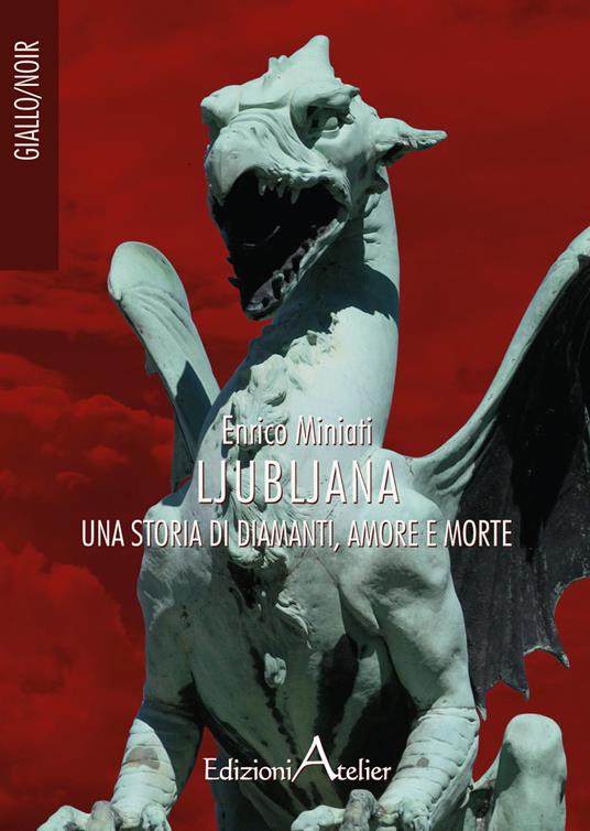 Ljubljana. Una storia di diamanti, amore e morte - Enrico Miniati - copertina