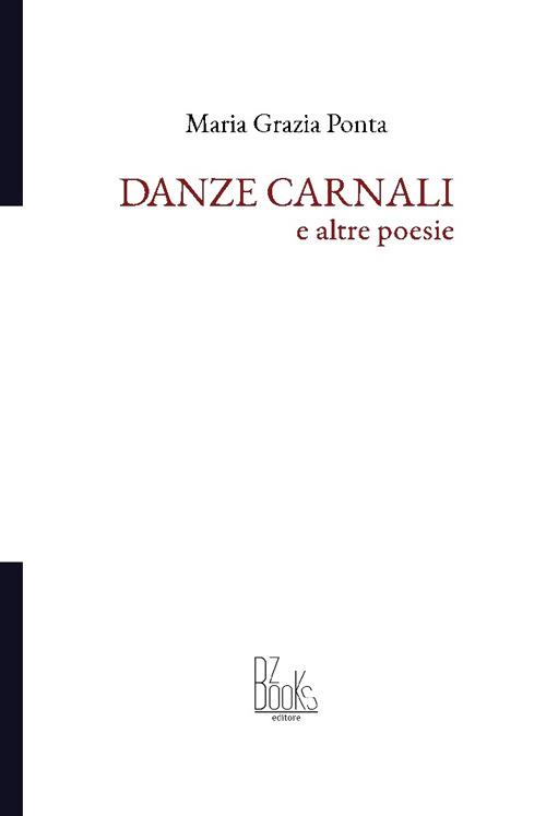 Danze carnali e altre poesie - Maria Grazia Ponta - copertina