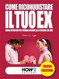 Come riconquistare il tuo ex - Federica Uggè - ebook