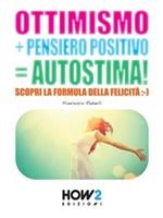 Ottimismo+pensiero positivo=autostima!