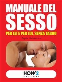 Manuale del sesso. Per lei e per lui senza taboo - Ingrid Johansson - ebook