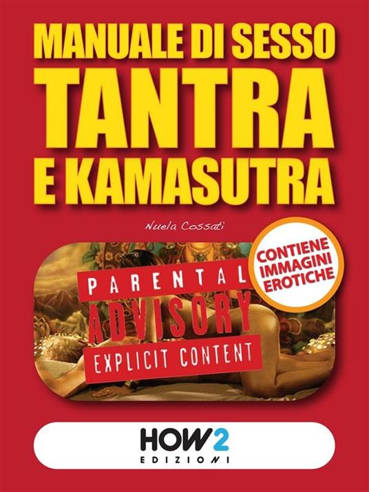 MANUALE DI SESSO TANTRA E KAMASUTRA - Nuela Cossati - ebook