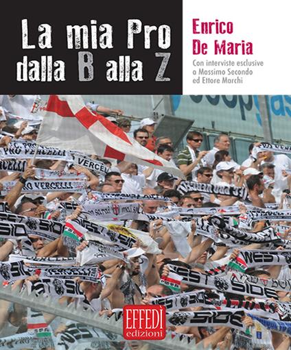 La mia pro dalla B alla Z - Enrico De Maria - copertina