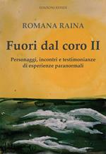 Fuori dal coro II. Personaggi, incontri e testimonianze di esperienze paranormali