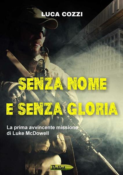 Senza nome e senza gloria. La prima avvincente missione di Luke McDowell - Luca Cozzi - copertina