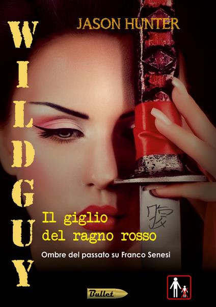 Wildguy. Il giglio del ragno rosso. Ombre del passato su Franco Senesi - Jason Hunter - copertina