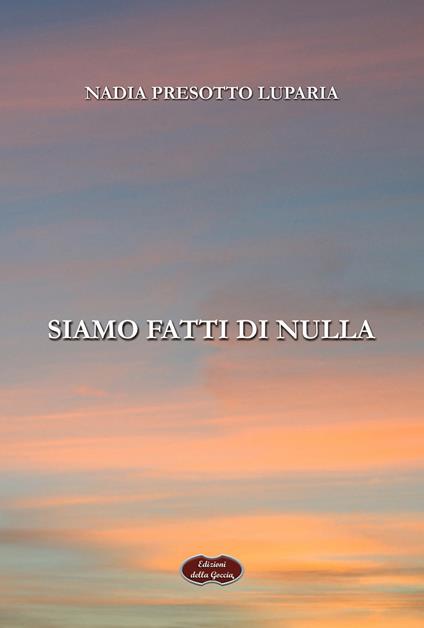 Siamo fatti di nulla - Nadia Presotto Luparia - copertina