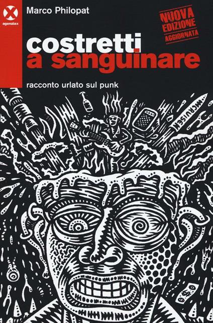 Costretti a sanguinare. Racconto urlato sul punk - Marco Philopat - copertina