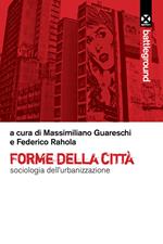 Forme della città. Sociologia dell'urbanizzazione