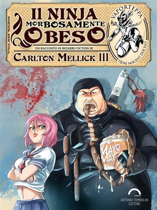 Il ninja morbosamente obeso - Carlton Mellick III,Martina Giovanna Maria Volpe - ebook