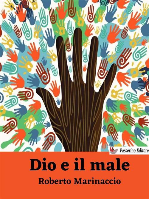 Dio e il male: viaggio tra filosofie e religioni - Roberto Marinaccio - ebook