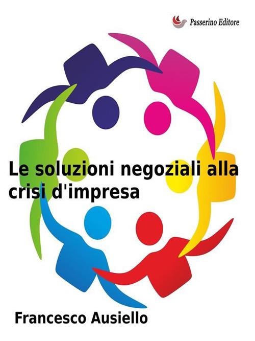 Le soluzioni negoziali alla crisi d'impresa - Francesco Ausiello - ebook