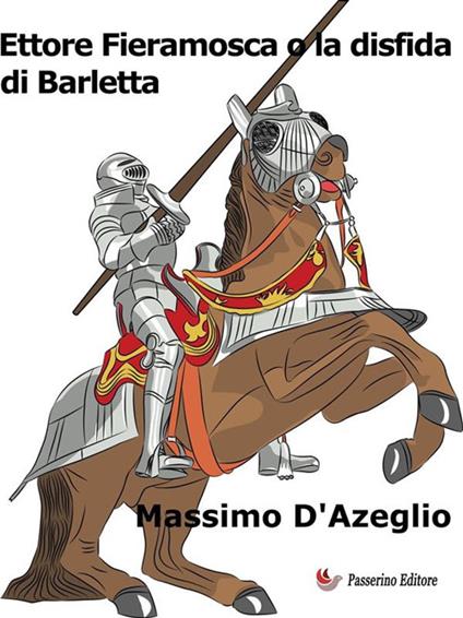 Ettore Fieramosca o la disfida di Barletta - Massimo D'Azeglio - ebook