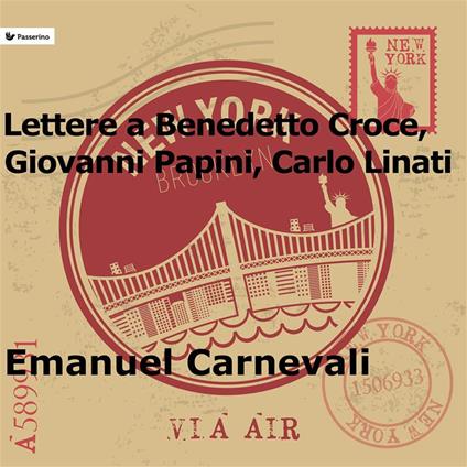 Lettere a Benedetto Croce, Giovanni Papini e Carlo Linati - Emanuel Carnevali - ebook