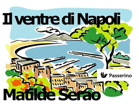 Il ventre di Napoli - Matilde Serao - ebook