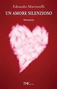 Un amore silenzioso - Edoardo Martorelli - ebook