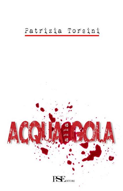 Acqua alla gola - Patrizia Torsini - copertina