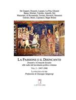 La passione e il disincanto. Dossetti e «Cronache Sociali»: alle radici del movimento politico cristiano. Vol. 1: (1947-48).