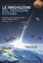 Le innovazioni del prossimo futuro. Tecnologie prioritarie per l'industria. Spazio. 9° edizione 2016