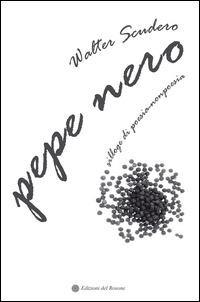 Pepe nero. Silloge di poesianonpoesia - Walter Scudero - copertina