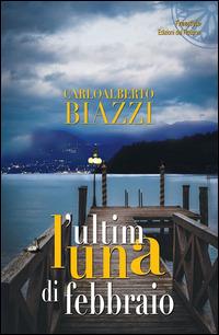 L' ultima luna di febbraio - Carloalberto Biazzi - copertina