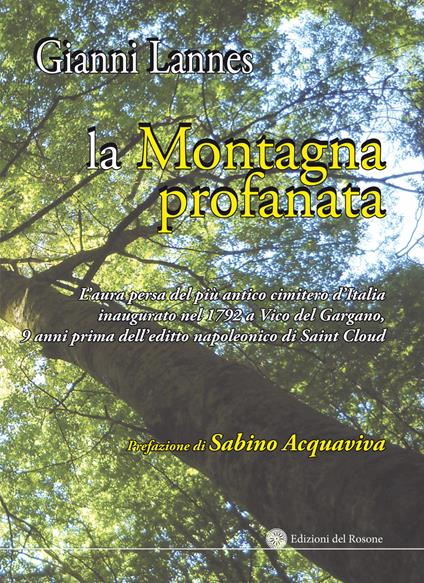 La montagna profanata. L'aura persa del più antico cimitero d'Italia inaugurato nel 1792 a Vico del Gargano, 9 anni prima dell'editto napoleonico di Saint Cloud - Gianni Lannes - copertina