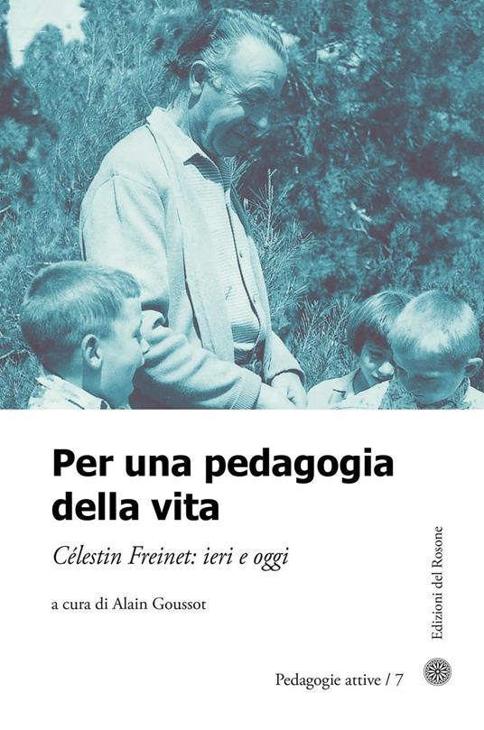 Per una pedagogia della vita. Cèlestin Freinet. Ieri e oggi - copertina