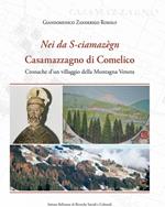 «Nei da S-ciamazègn». Casamazzagno di Comelico. Cronache d'un villaggio della Montagna Veneta