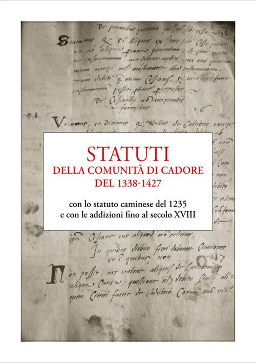 Statuti della comunità di Cadore del 1338-1427. con lo statuto caminese del 1235 e con le addizioni fino al secolo XVIII - copertina