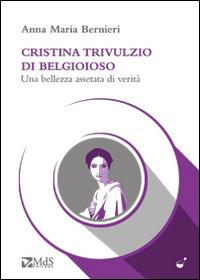 Cristina Trivulzio di Belgioioso. Una bellezza assetata di verità - Anna Maria Bernieri - copertina