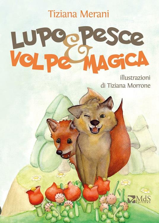 Lupo pesce e volpe magica - Tiziana Merani - copertina