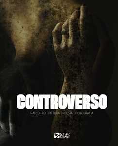 Image of Controverso. Racconto, pittura, poesia, fotografia