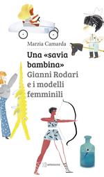 Una «savia bambina». Gianni Rodari e i modelli femminili